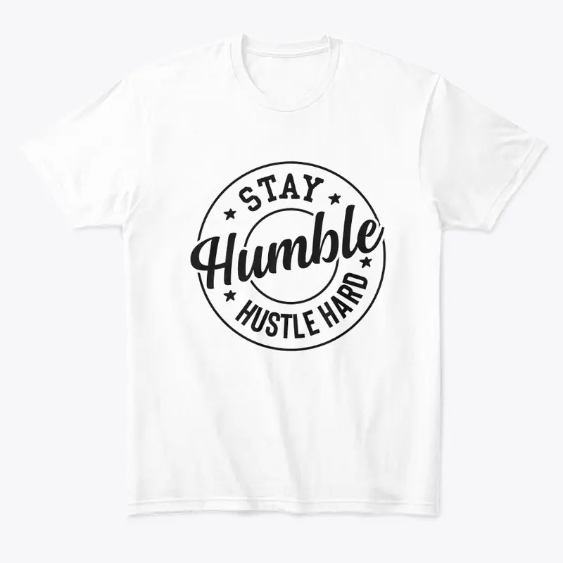 Stay Humble, Hustle Hard