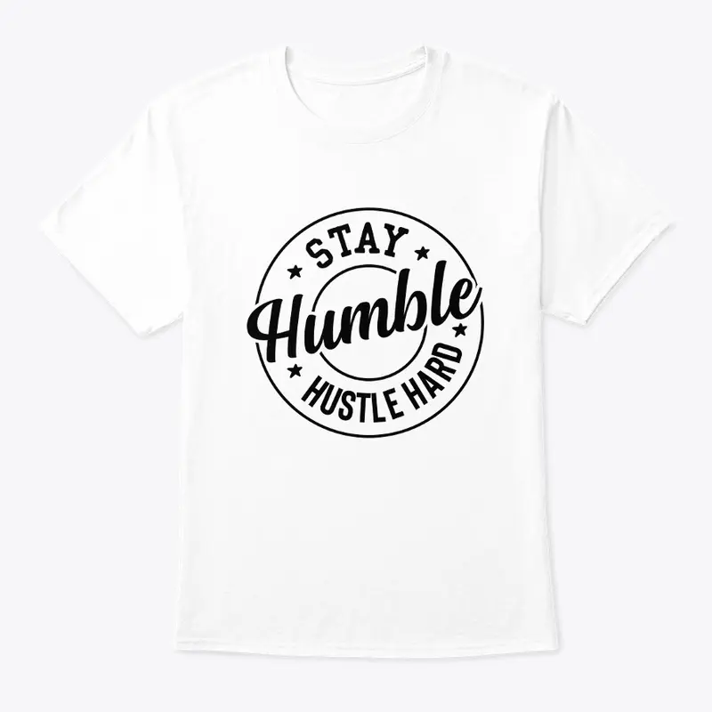 Stay Humble, Hustle Hard