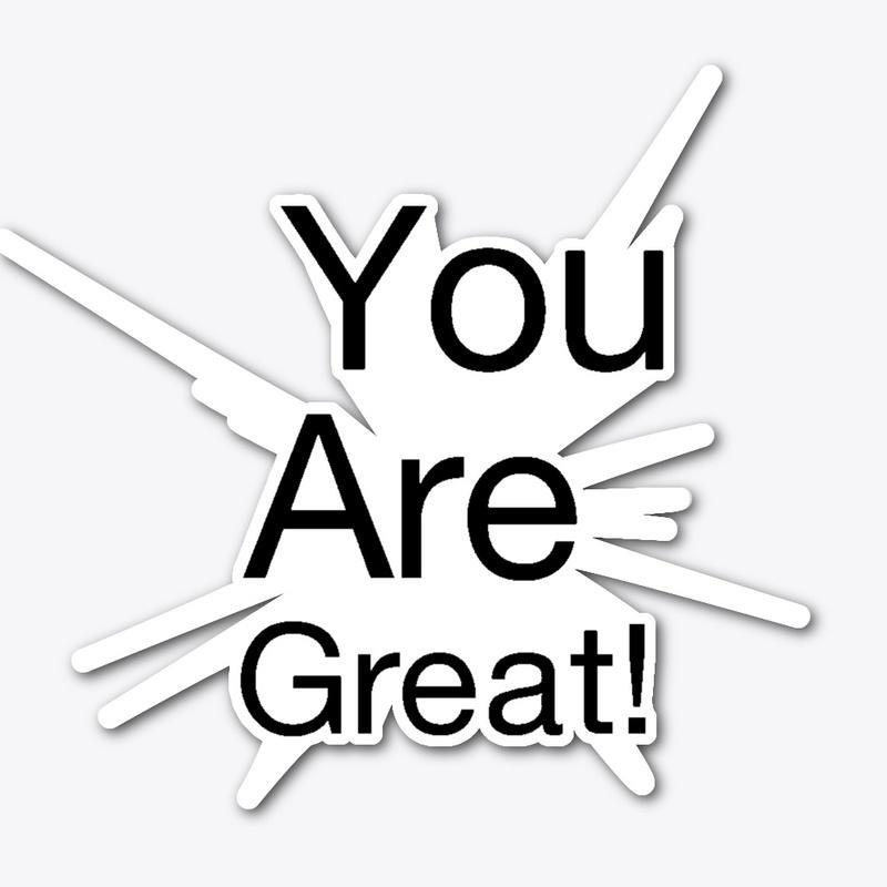 You are Great!