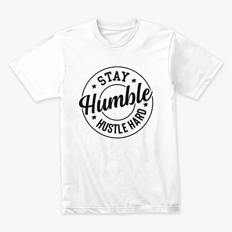 Stay Humble, Hustle Hard