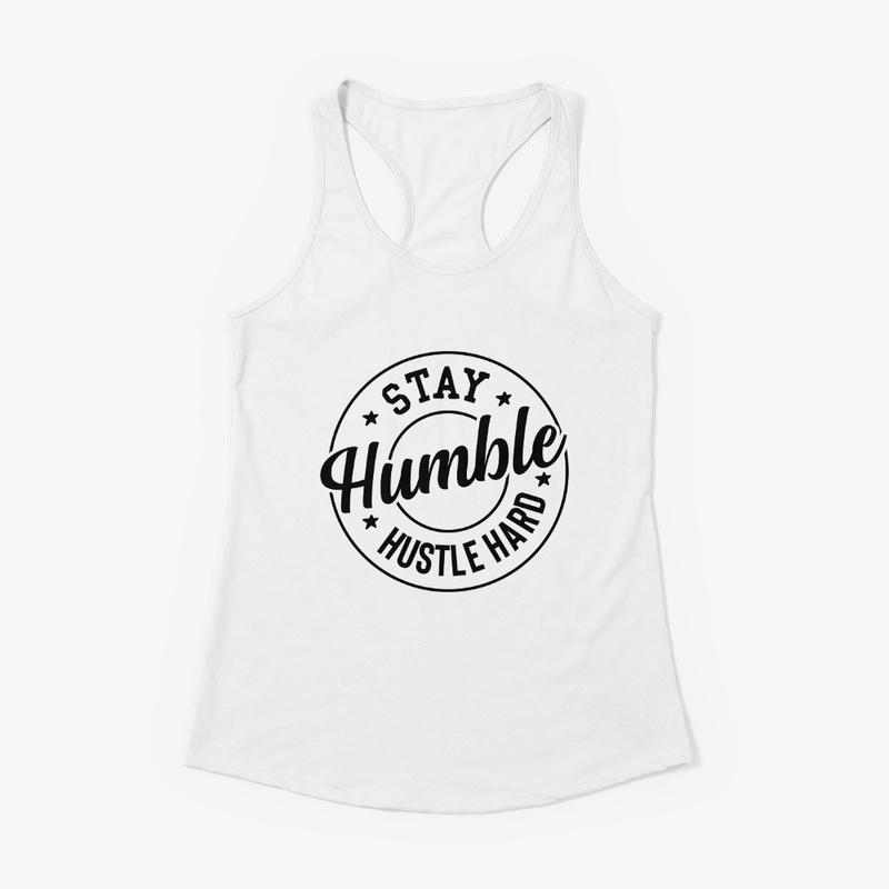 Stay Humble, Hustle Hard