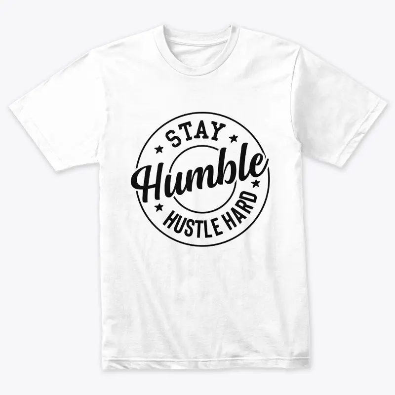 Stay Humble, Hustle Hard